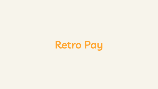 What is Retro Pay?