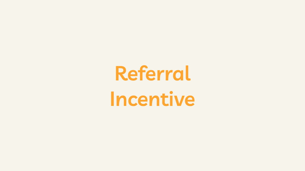 Referral Incentive