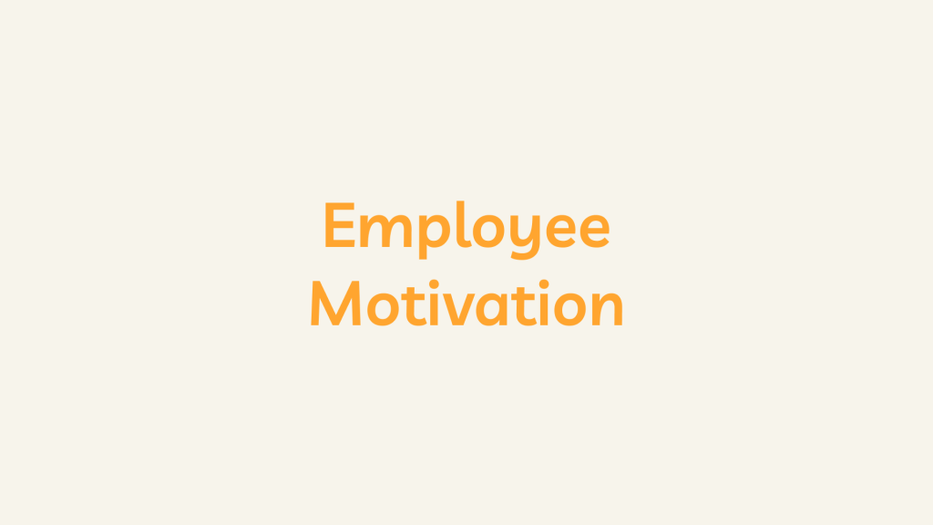 Employee Motivation