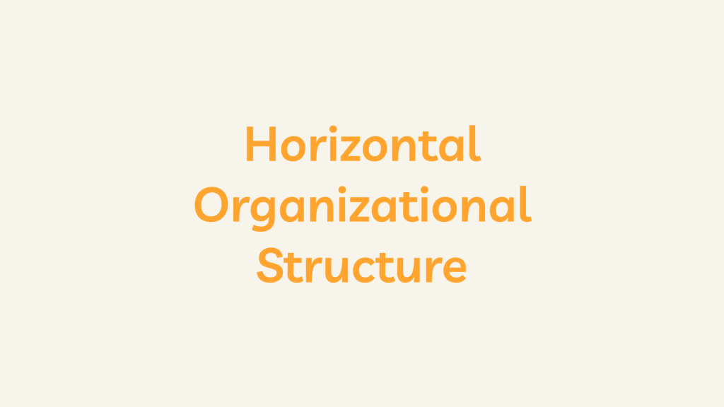 Horizontal Organizational Structure