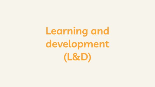 Learning and development (L&D)