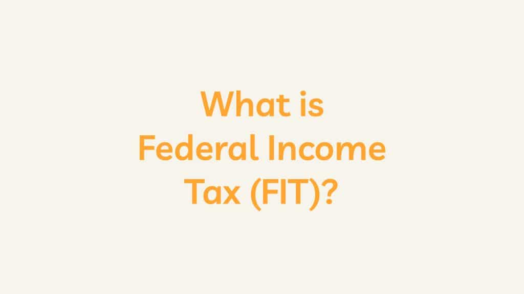 What is Federal Income Tax (FIT)?