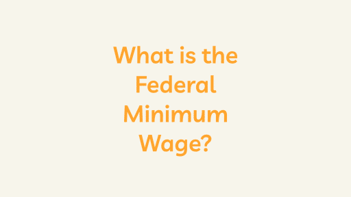 What is the Federal Minimum Wage?